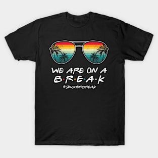 We Are On A Break Summer Break Boho Rainbow Funny Teacher T-Shirt T-Shirt